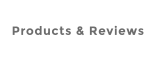 Products & Reviews