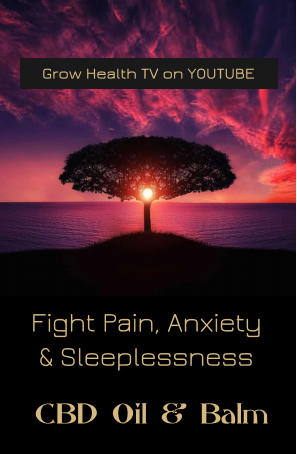 Fight Pain, Anxiety & Sleeplessness CBD Oil & Balm Grow Health TV on YOUTUBE