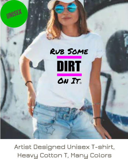 Artist Designed Unisex T-shirt,  Heavy Cotton T, Many Colors Unisex