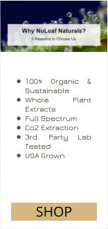 •	100% Organic & Sustainable •	Whole Plant Extracts •	Full Spectrum •	Co2 Extraction •	3rd. Party Lab Tested •	USA Grown SHOP